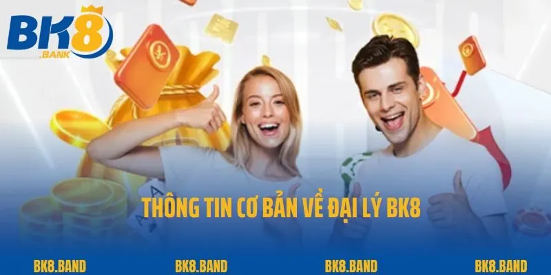 Đại Lý BK8 1 Thông tin cơ bản về đại lý BK8