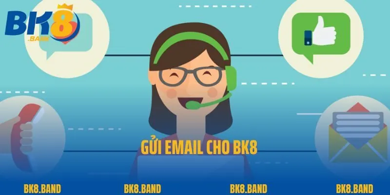 Hỗ Trợ Khách Hàng 24/7 3 Gửi email cho BK8