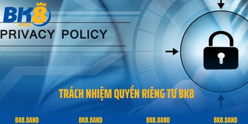 Quyền Riêng Tư 3 Trách nhiệm quyền riêng tư BK8