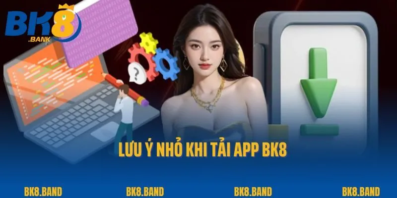 Tải App BK8 2 Lưu ý nhỏ khi tải app BK8